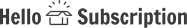Hello Subscription